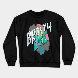 Brony 4 Life Crewneck Sweatshirt